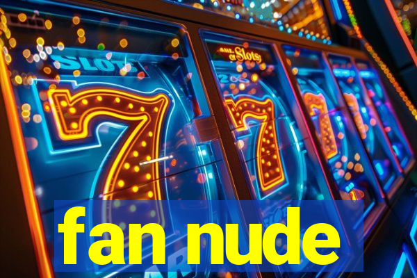 fan nude