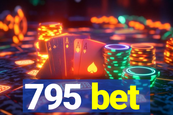 795 bet