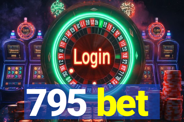 795 bet