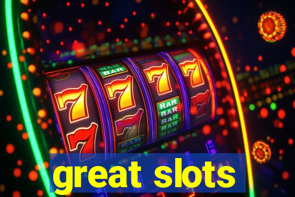 great slots