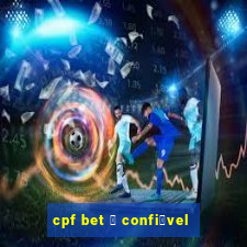 cpf bet 茅 confi谩vel