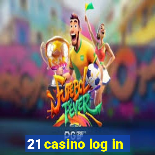 21 casino log in