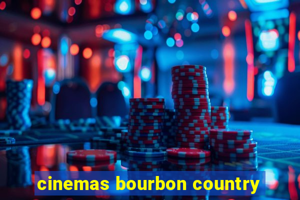 cinemas bourbon country