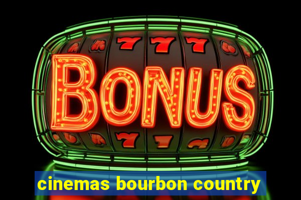 cinemas bourbon country