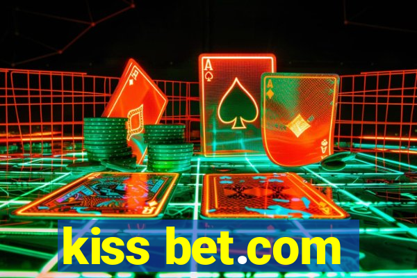 kiss bet.com