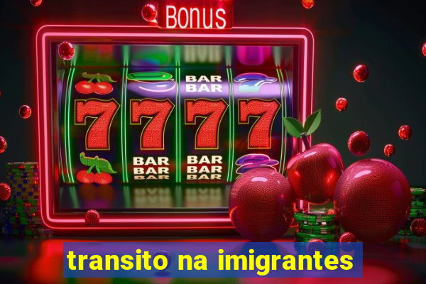 transito na imigrantes