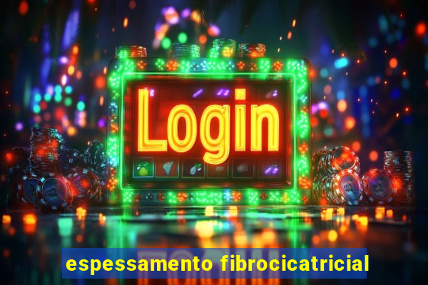 espessamento fibrocicatricial