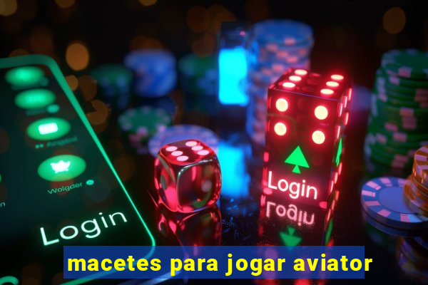 macetes para jogar aviator