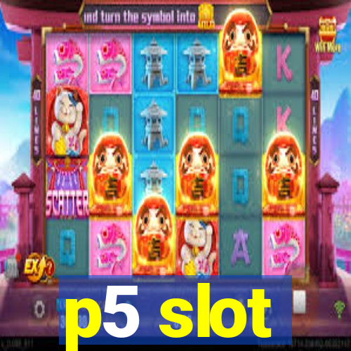 p5 slot