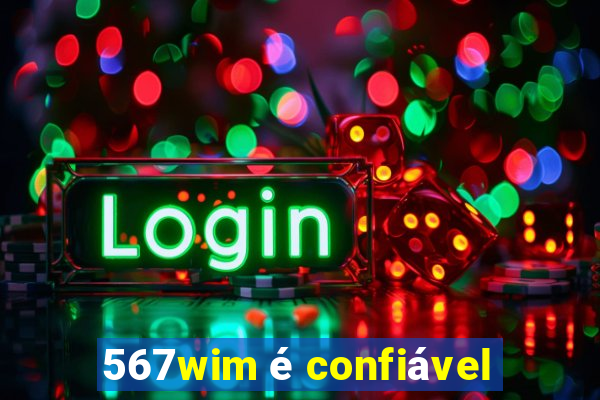 567wim é confiável