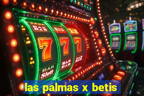 las palmas x betis