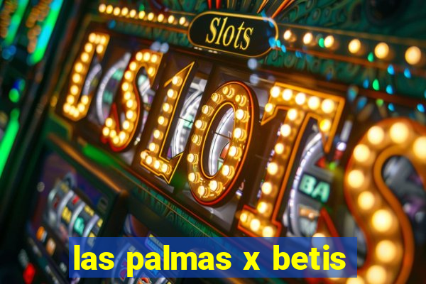 las palmas x betis