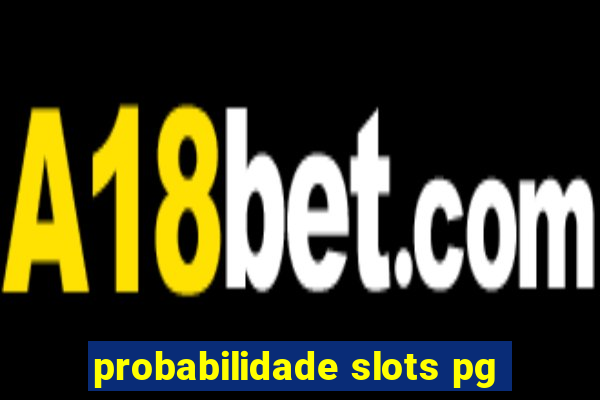 probabilidade slots pg