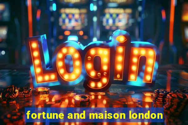 fortune and maison london