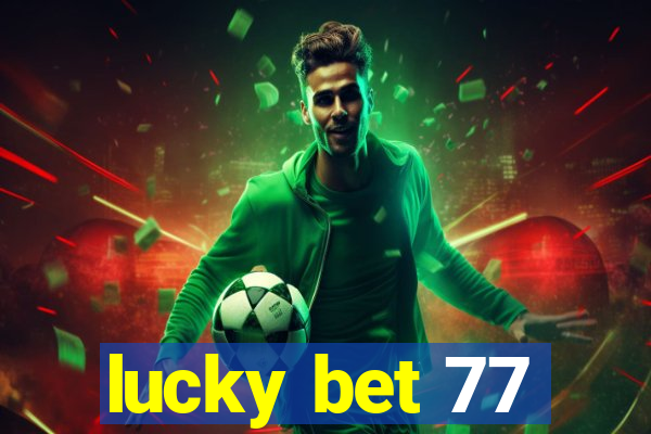 lucky bet 77