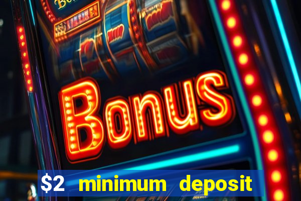 $2 minimum deposit casino australia