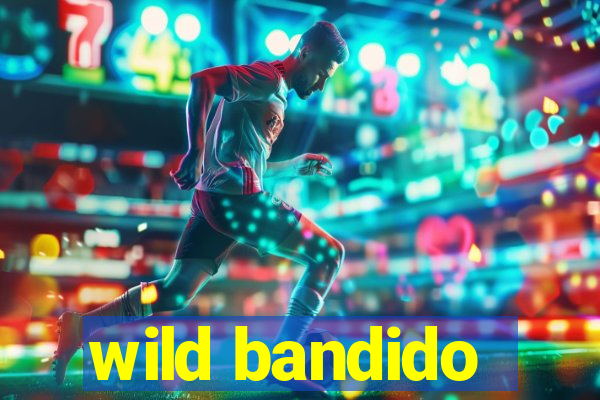 wild bandido