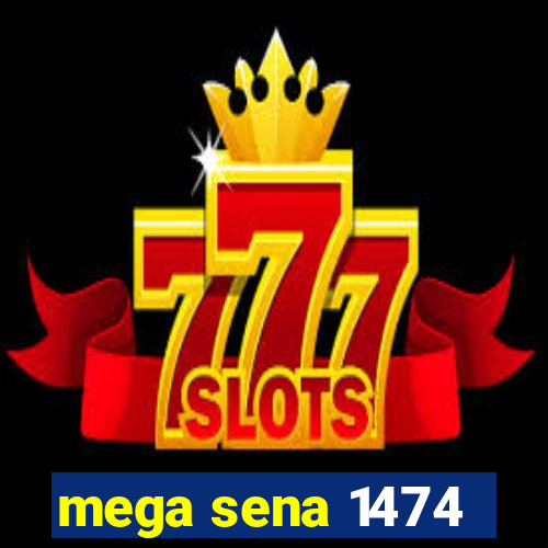 mega sena 1474