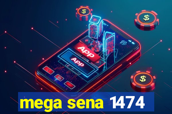 mega sena 1474