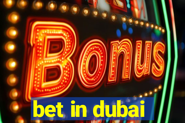 bet in dubai