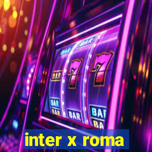 inter x roma