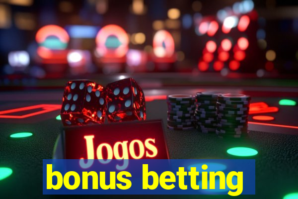 bonus betting