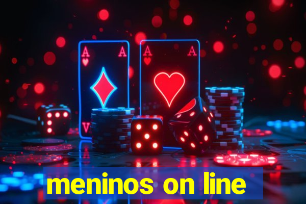 meninos on line