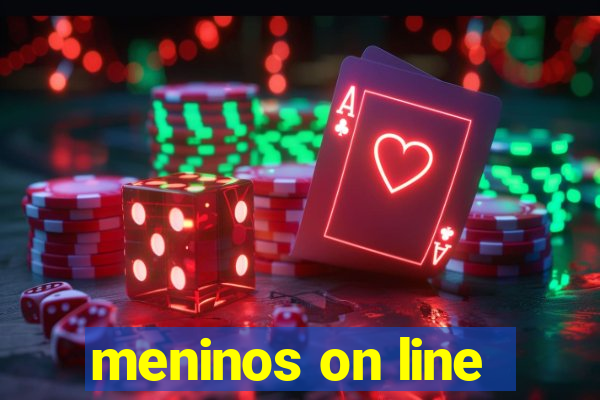 meninos on line