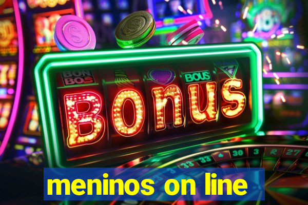 meninos on line