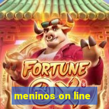 meninos on line