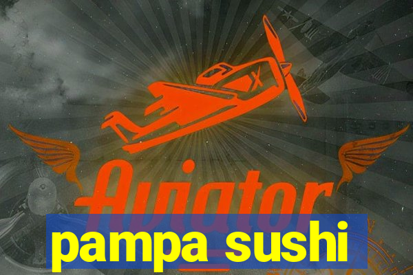 pampa sushi