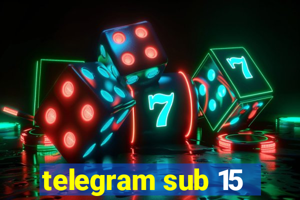 telegram sub 15