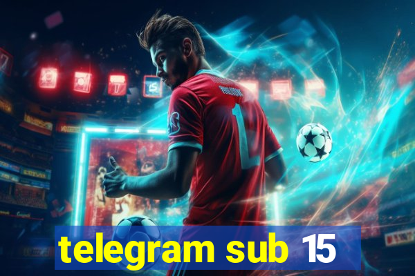 telegram sub 15