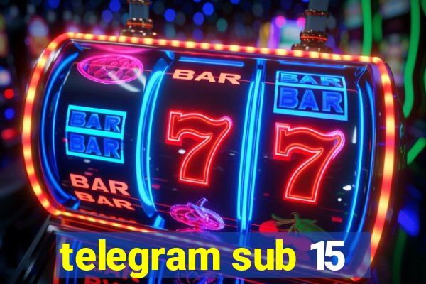 telegram sub 15