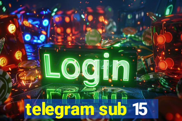 telegram sub 15