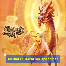 melhores horarios spaceman