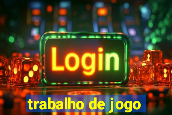 trabalho de jogo