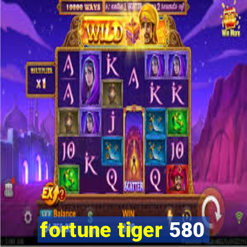 fortune tiger 580