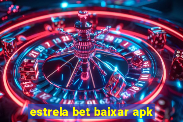 estrela bet baixar apk