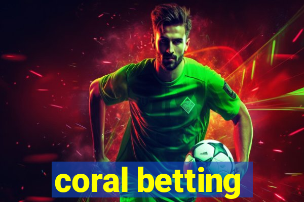 coral betting