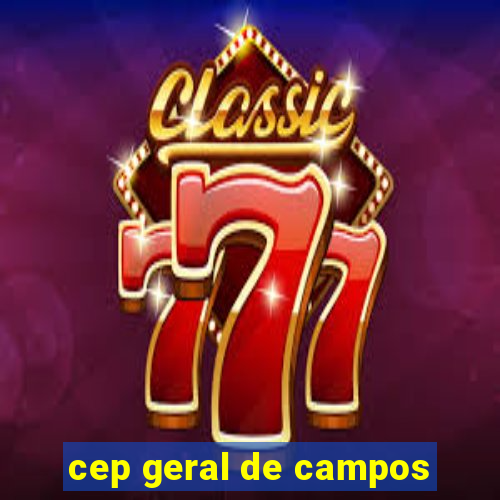 cep geral de campos