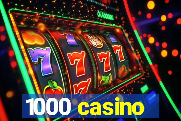 1000 casino