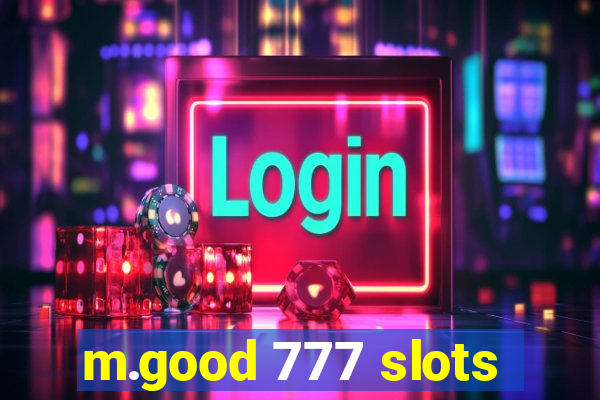 m.good 777 slots