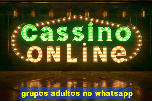 grupos adultos no whatsapp