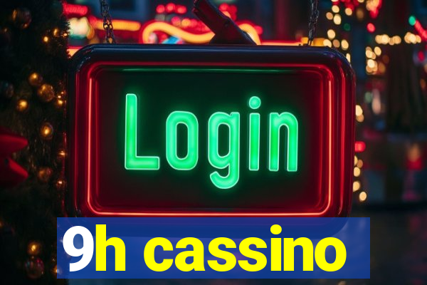 9h cassino