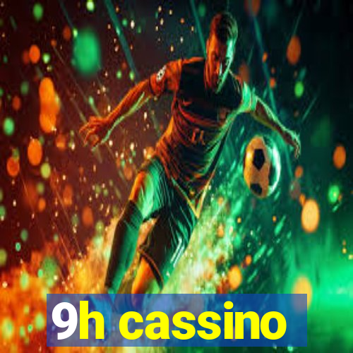 9h cassino