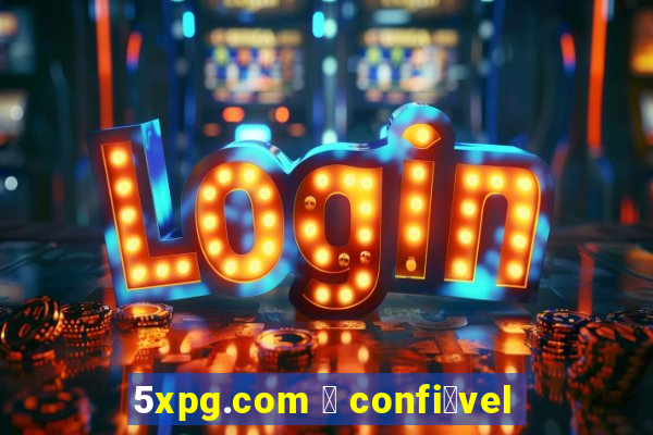 5xpg.com 茅 confi谩vel