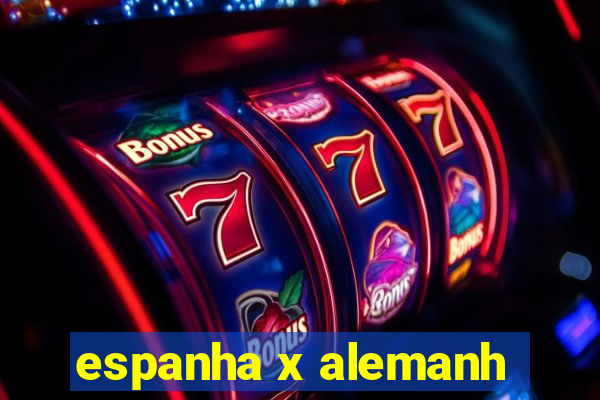 espanha x alemanh