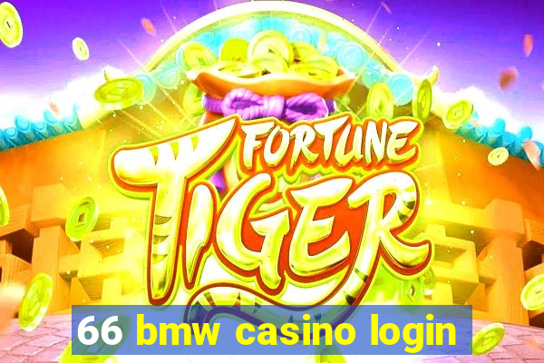 66 bmw casino login