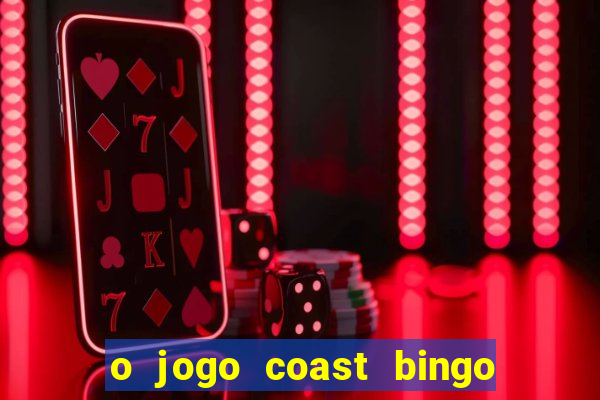 o jogo coast bingo paga mesmo